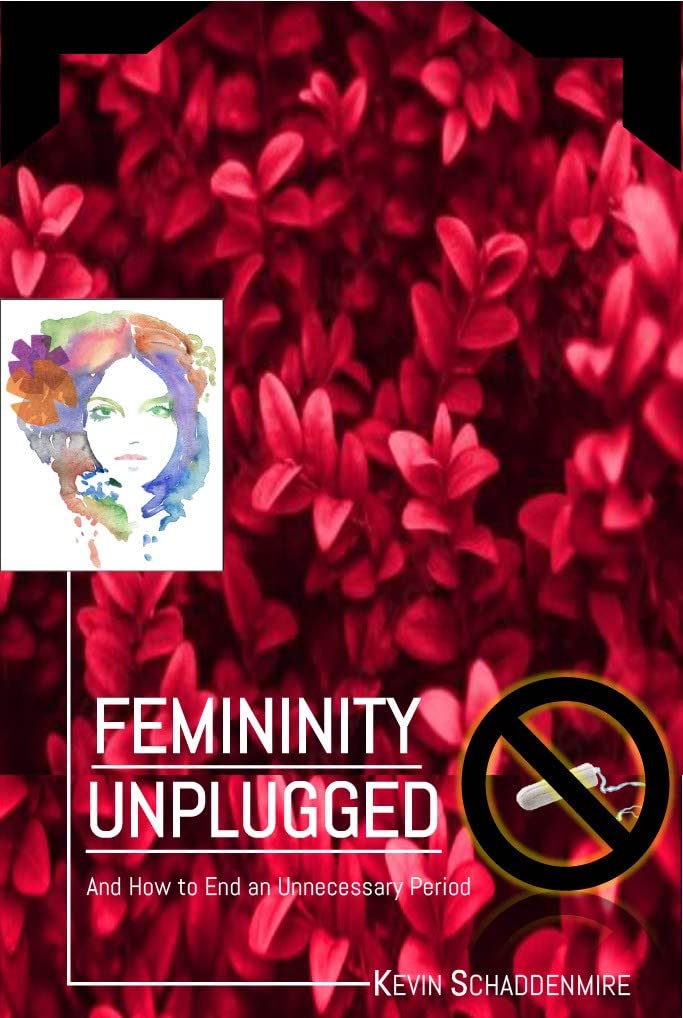 Femininity Unplugged: And How to End an Unnecessary Period